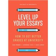 Level Up Your Essays How to Get Better Grades at University