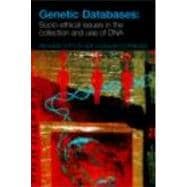 Genetic Databases: Socio-Ethical Issues in the Collection and Use of DNA