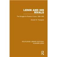 Lenin and his Rivals: The Struggle for Russia's Future, 1898-1906