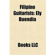 Filipino Guitarists : Ely Buendia, Marcus Adoro, Francis Reyes, Michael Dadap, Teodoro de Villa Diaz, Patrick Tirano, Kenneth Ilagan, Ric Mercado