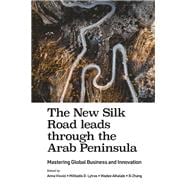 The New Silk Road Leads Through the Arab Peninsula