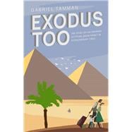 Exodus Too The Story of an Ordinary Egyptian Jewish Family in Extraordinary Times
