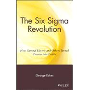 The Six Sigma Revolution: How General Electric and Others Turned Process Into Profits