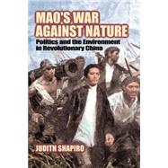 Mao's War against Nature: Politics and the Environment in Revolutionary China