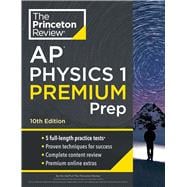 Princeton Review AP Physics 1 Premium Prep, 10th Edition 5 Practice Tests + Complete Content Review + Strategies & Techniques