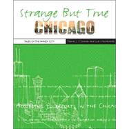 Strange but True: Chicago : Tales of the Windy City