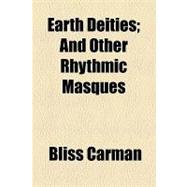 Earth Deities: And Other Rhythmic Masques