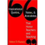 Inspirational Quotes, Notes, and Anecdotes That Honor Teachers and Teaching