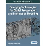 Handbook of Research on Emerging Technologies for Digital Preservation and Information Modeling