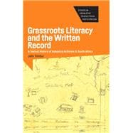 Grassroots Literacy and the Written Record A Textual History of Asbestos Activism in South Africa