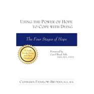 Using the Power of Hope to Cope with Dying : The Four Stages of Hope