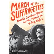 March of the Suffragettes Rosalie Gardiner Jones and the March for Voting Rights