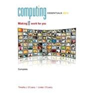 Computing Essentials Complete 2012: Making It Work for You