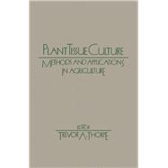 Plant Tissue Culture : Methods and Application in Agriculture