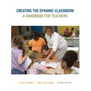 Creating the Dynamic Classroom: A Handbook for Teachers, Second Edition