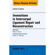 Innovations in Intercarpal Ligament Repair and Reconstruction, an Issue of Hand Clinics: An Issue of Hand Clinics