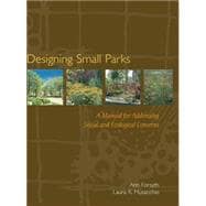 Designing Small Parks A Manual for Addressing Social and Ecological Concerns