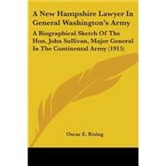 New Hampshire Lawyer in General Washington's Army : A Biographical Sketch of the Hon. John Sullivan, Major General in the Continental Army (1915)