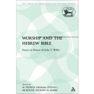 Worship and the Hebrew Bible Essays in Honor of John T. Willis