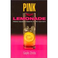 Pink Lemonade : Freshly Squeezed Insights to Stir Your Faith