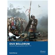 Dux Bellorum Arthurian Wargaming Rules AD367–793
