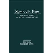 Symbolic Play : The Developmental Psychology of Social Cognition