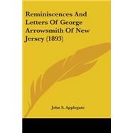 Reminiscences And Letters Of George Arrowsmith Of New Jersey