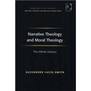 Narrative Theology and Moral Theology: The Infinite Horizon