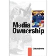 Media Ownership : The Economics and Politics of Convergence and Concentration in the U. K. and European Media