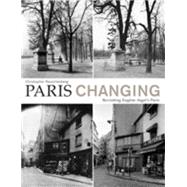Paris Changing Revisiting Eugene Atget's Paris