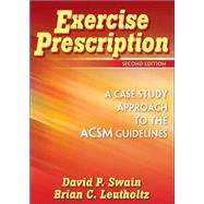 Exercise Prescription : A Case Study Approach to the ACSM Guidelines