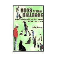 Dogs Deserve Dialogue : Rover Should Hang on Your Words, Not on Your Leash