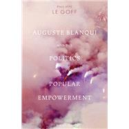 Auguste Blanqui and the Politics of Popular Empowerment