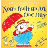 Noah Built an Ark One Day; A Hilarious Lift-the-Flap Book!