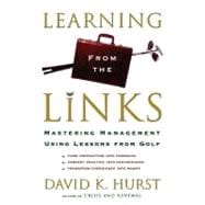 Learning from the Links Mastering Management Using Lessons From Golf