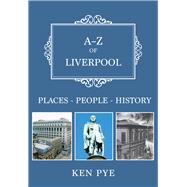 A-Z of Liverpool Places-People-History