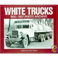 White Trucks 1900-1937 Photo Archive  Photographs from the National Automotive History Collection of the Detroit Public