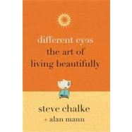 Different Eyes : The Art of Living Beautifully