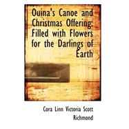 Ouina's Canoe and Christmas Offering : Filled with Flowers for the Darlings of Earth