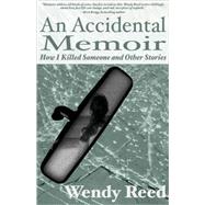 An Accidental Memoir; How I Killed Someone and Other Stories