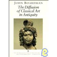 The Diffusion of Classical Art in Antiquity