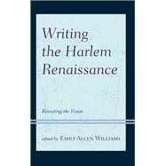 Writing the Harlem Renaissance Revisiting the Vision