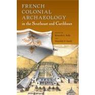 French Colonial Archaeology in the Southeast and Caribbean