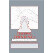 Teaching Thinking: An Agenda for the Twenty-first Century