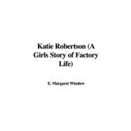 Katie Robertson: A Girls Story of Factory Life