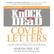 Knock 'em Dead Cover Letters: Cover Letter Samples and Strategies You Need to Get the Job You Want