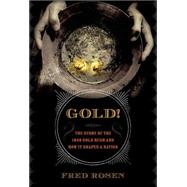 Gold! : The Story of the 1848 Gold Rush and How It Shaped a Nation