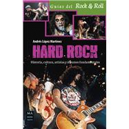 Hard Rock Historia, cultura, artistas y álbumes fundamentales
