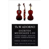 Escritos musicales I-III/ Writings on Music I-III: Obra Completa/ Complete Works