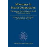 Milestones in Matrix Computation The selected works of Gene H. Golub with commentaries